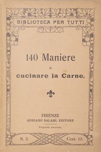 130 maniere di fare la minestra; 140 maniere di cucinare la carne, 130 maniere di cucinare il pollame  - Asta Libri, autografi e stampe - Associazione Nazionale - Case d'Asta italiane