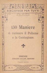 130 maniere di fare la minestra; 140 maniere di cucinare la carne, 130 maniere di cucinare il pollame  - Asta Libri, autografi e stampe - Associazione Nazionale - Case d'Asta italiane