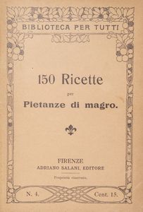 130 maniere di fare la minestra; 140 maniere di cucinare la carne, 130 maniere di cucinare il pollame  - Asta Libri, autografi e stampe - Associazione Nazionale - Case d'Asta italiane