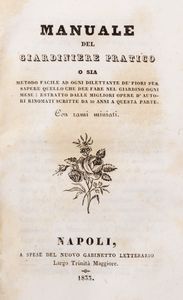 FILIPPO RE : Manuale del giardiniere pratico o sia metodo facile ad ogni dilettante de fiori per sapere quello che dee fare nel giardino ogni mese: estratto dalle migliori opere dautori rinomati scritte da 30 anni a questa parte. Con rami miniati.  - Asta Libri, autografi e stampe - Associazione Nazionale - Case d'Asta italiane