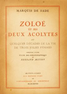 Marquis De Sade : Zolo et ses deux acolytes.  Ou quelques dcades de la vie de trois jolies femmes. Prcd d'une tude bio - bibliographique de Fernand Mitton.  - Asta Libri, autografi e stampe - Associazione Nazionale - Case d'Asta italiane