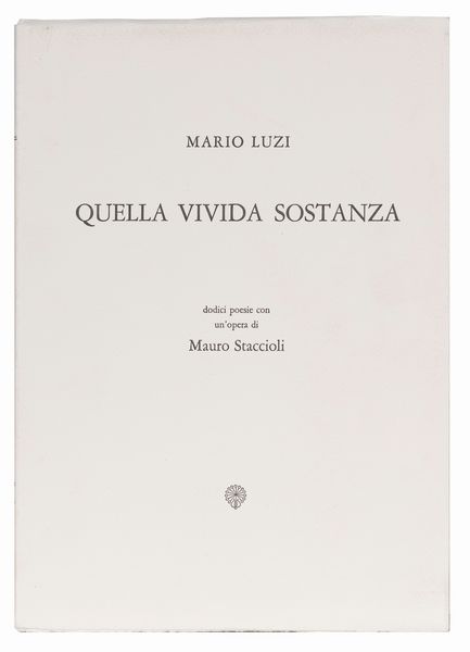 MAURO STACCIOLI : Mario Luzi Quella vivida sostanza  - Asta Asta a tempo di Arte Moderna e Contemporanea - Associazione Nazionale - Case d'Asta italiane