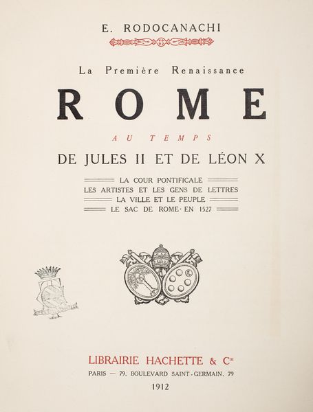 Emmanuel Pierre Rodocanachi : Rome au temps de Jules II et de Leon X  - Asta Libri, Autografi e Stampe - Associazione Nazionale - Case d'Asta italiane