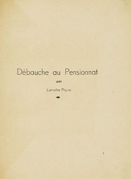 PHYNE LAMOTHE : Dbauche au Pensionnat.  - Asta Libri, autografi e manoscritti - Associazione Nazionale - Case d'Asta italiane