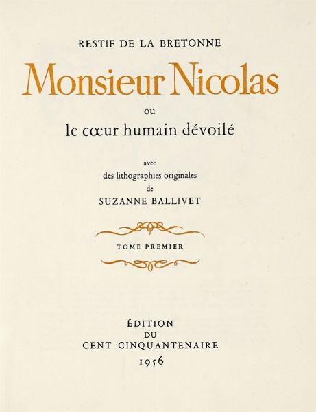 NICOLAS EDME RESTIF DE LA BRETONNE : Monsieur Nicolas ou le coeur humain dvoil avec des lithographies originales de Suzanne Ballivet. Tome premier (-quantrime).  - Asta Libri, autografi e manoscritti - Associazione Nazionale - Case d'Asta italiane