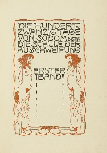 DONATIEN ALPHONSE FRANOIS SADE : Die hundertzwanzig Tage von Sodom oder die Schule der Ausschweifung [...] Erste vollstndige bertragung aus dem Franzsischen von Karl von Haveland.  - Asta Libri, autografi e manoscritti - Associazione Nazionale - Case d'Asta italiane