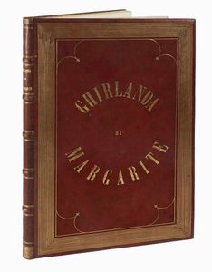 LUIGI CIBRARIO : Ghirlanda di margarite offerta in umile e festoso omaggio agli eccelsi sposi Umberto e Margarita di Savoia da Giuseppe Civelli.  - Asta Libri, autografi e manoscritti - Associazione Nazionale - Case d'Asta italiane