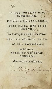 MARCUS TULLIUS CICERO : In hoc volumine haec continentur. [...] Lib. III Cato maior, siue De senectute...  - Asta Libri, autografi e manoscritti - Associazione Nazionale - Case d'Asta italiane