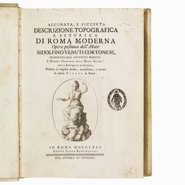 (Roma moderna - Illustrati 700).   VENUTI, Ridolfino - PIRANESI, Giovanni Battista.   Accurata, e succinta descrizione topografica e istorica di Roma moderna opera postuma.   In Roma, presso Carlo Barbiellini, 1766.  - Asta LIBRI, MANOSCRITTI E AUTOGRAFI - Associazione Nazionale - Case d'Asta italiane