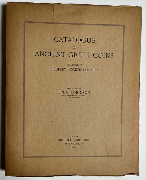 ROBINSON E. S. G. Catalogue of ancient Greek coins collected by Godfrey Locker Lampson.  - Asta Numismatica | Rinascimento - Associazione Nazionale - Case d'Asta italiane