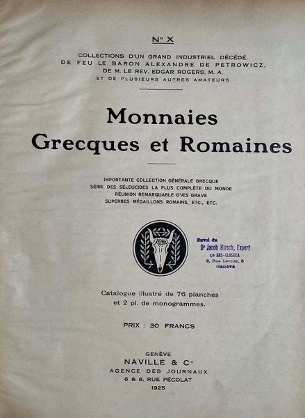 NAVILLE & Co. Auktion 10. Monnaies Grecques et Romaines composant les collections dun Grand Industriel dcd, de feu le Baron ALEXANDRE DE PETROWICZ, de M. le Rev. EDGAR ROGERS et de plusieurs autres amateurs. Ginevra, 15 giugno 1925.  - Asta Numismatica | Rinascimento - Associazione Nazionale - Case d'Asta italiane