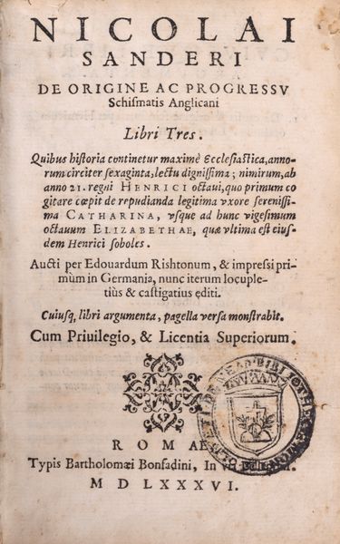 Nicholas Sanders : De origine ac progressu schismatis Anglicani libri tres  - Asta Libri, Autografi e Stampe - Associazione Nazionale - Case d'Asta italiane