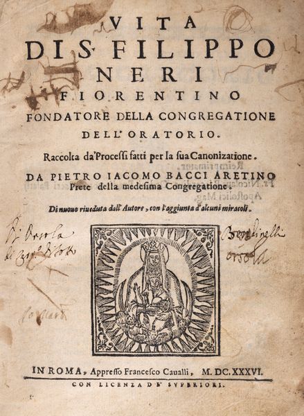 Bacci, Pietro Giacomo : Vita di S. Filippo Neri Fiorentino. Fondatore della Congregatione dell'Oratorio. Raccolta da' Processi fatti per la sua Canonizatione. Di nuovo riveduta dall'Autore, con l'aggiunta di alcuni miracoli.  - Asta Libri, Autografi e Stampe - Associazione Nazionale - Case d'Asta italiane