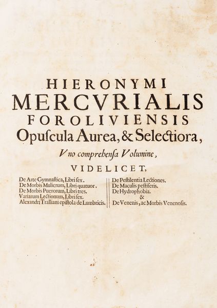 Mercuriale, Girolamo : Hieronymi Mercurialis , Opuscula Aurea  et selectiora  - Asta Libri, Autografi e Stampe - Associazione Nazionale - Case d'Asta italiane