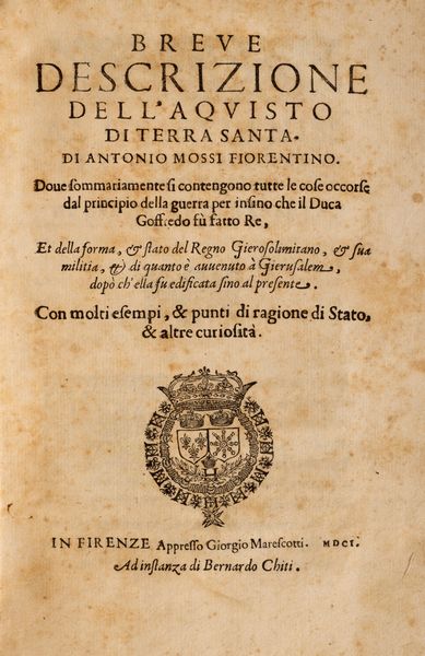 Antonio Mossi Fiorentino : Breve descrizione dell'acquisto di Terra Santa  - Asta Libri, Autografi e Stampe - Associazione Nazionale - Case d'Asta italiane