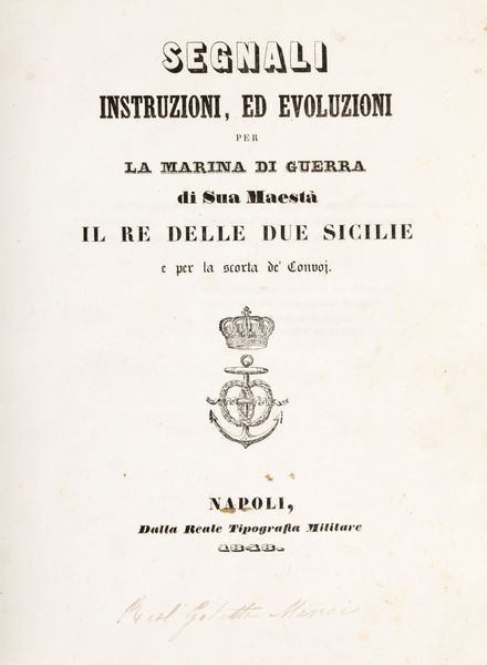 Segnali, istruzioni ed evoluzioni per la Marina di guerra di Sua Maest il Re delle Due Sicilie  - Asta Libri, Autografi e Stampe - Associazione Nazionale - Case d'Asta italiane