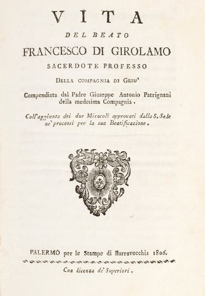 Antonio Patrignani : Vita del Beato Francesco di Girolamo  - Asta Libri, Autografi e Stampe - Associazione Nazionale - Case d'Asta italiane