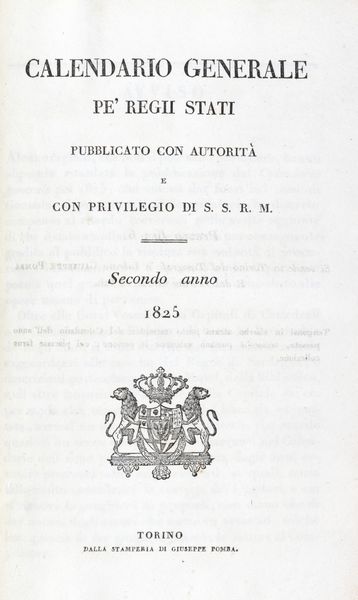 Calendario generale pe' Regii Stati pubblicato con autorit del Governo e con privilegio di S.S.R.di S.S.R.  - Asta Libri, Autografi e Stampe - Associazione Nazionale - Case d'Asta italiane