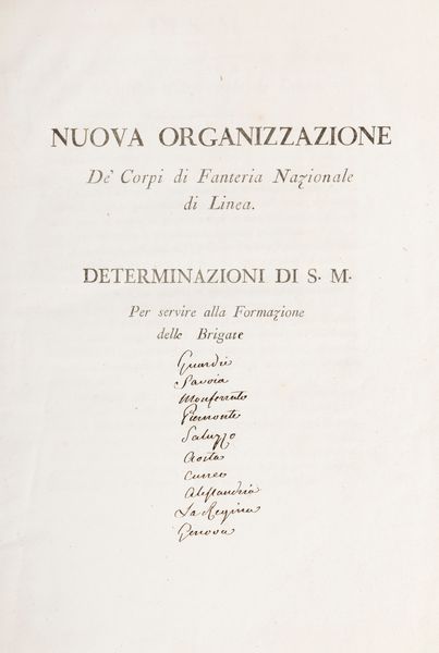 Nuova organizzazione  d corpi di Fanteria Nazionale di linea. Determinazioni di S Maest per servire alla formazione delle  brigate  - Asta Libri, Autografi e Stampe - Associazione Nazionale - Case d'Asta italiane