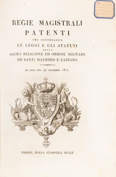 Regie magistrali patenti che contengono le Leggi e gli Statuti della sacra religione ed ordine militare de' Santi Maurizio e Lazzaro  - Asta Libri, Autografi e Stampe - Associazione Nazionale - Case d'Asta italiane