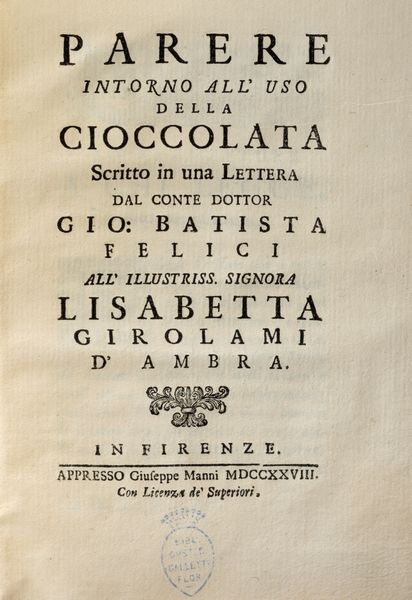 Gio Batista Felici : Parere Intorno all' Uso della Cioccolata  - Asta Libri, Autografi e Stampe - Associazione Nazionale - Case d'Asta italiane