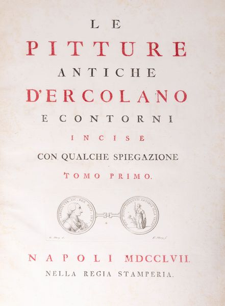 Le Pitture antiche d'Ercolano e contorni incise con qualche spiegazione.  - Asta Libri, Autografi e Stampe - Associazione Nazionale - Case d'Asta italiane