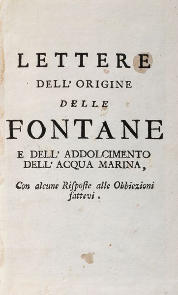 Nicolò Ghezzi : Dell'origine delle fontane e dell'addolcimento dell'acqua marina  - Asta Libri, Autografi e Stampe - Associazione Nazionale - Case d'Asta italiane