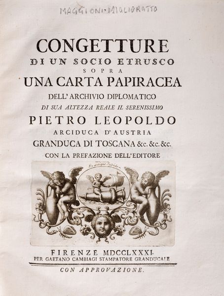 Maggioni : Congetture di un socio etrusco sopra una carta papiracea dell' archivio diplomatico di sua altezza reale il serenissimo Pietro Leopoldo arciduca d' Austria  - Asta Libri, Autografi e Stampe - Associazione Nazionale - Case d'Asta italiane