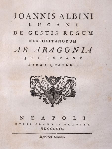 Giovanni Albini : De Rebus Gestis Regum Neapolitanorum ab Aragonia qui extant.  - Asta Libri, Autografi e Stampe - Associazione Nazionale - Case d'Asta italiane