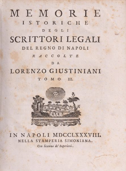 Lorenzo Giustiniani : Memorie istoriche degli scrittori legali del Regno di Napoli  - Asta Libri, Autografi e Stampe - Associazione Nazionale - Case d'Asta italiane