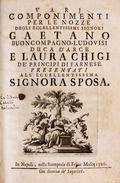 Giacomo Nicolamasi : Vari componimenti per le nozze degli eccellentissimi signori Gaetano Buoncompagno Ludovisi Duca d'Arce e Laura Ghigi de' Principi Farnesi.  - Asta Libri, Autografi e Stampe - Associazione Nazionale - Case d'Asta italiane