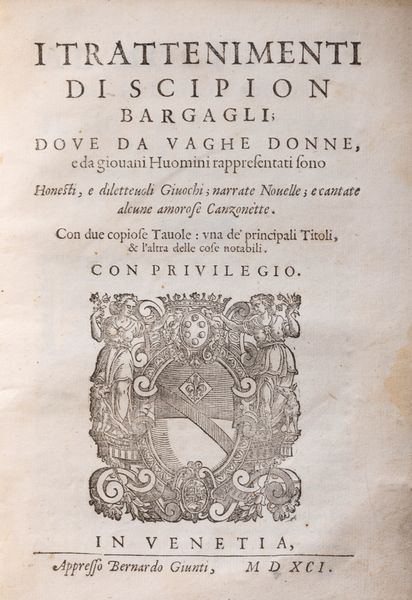 Lorenzo Bargagli : I trattenimenti dove vaghe donne e da giovani Huomini rappresentati sono Honesti, e dilettevoli Giuochi; narrate Novelle; e cantate alcune amorose Canzonette. Con due copiose Tavole: una de' principali Titoli, & l'altra delle cose notabili  - Asta Libri, Autografi e Stampe - Associazione Nazionale - Case d'Asta italiane