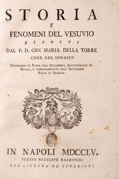 Giovanni Maria Della Torre : Storia e fenomeni del Vesuvio  - Asta Libri, Autografi e Stampe - Associazione Nazionale - Case d'Asta italiane