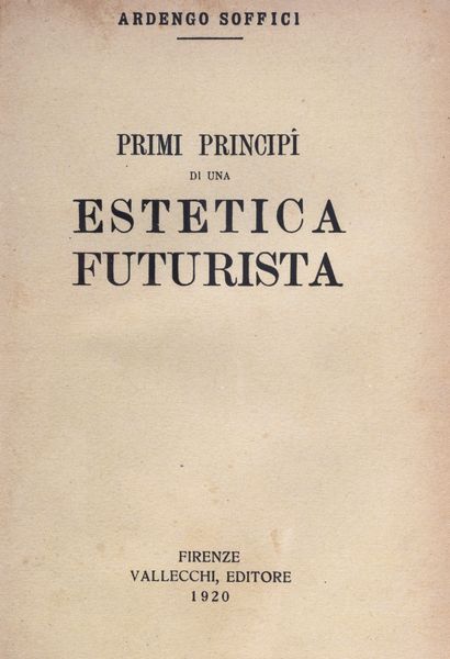 Ardengo Soffici : Primi principi di una estetica futurista  - Asta Libri, Autografi e Stampe - Associazione Nazionale - Case d'Asta italiane