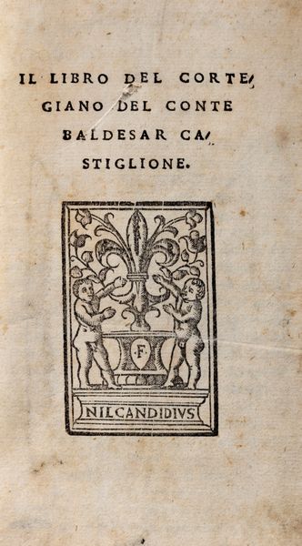 Castiglione, Baldassarre : Il libro del cortegiano del conte Baldesar Castiglione.  - Asta Libri, Autografi e Stampe - Associazione Nazionale - Case d'Asta italiane