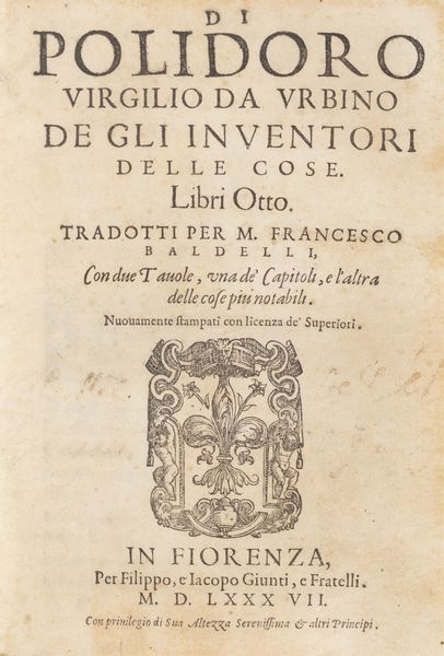 Polidoro Virgili : Di Polidoro Virgilio da Vrbino De gli inuentori delle cose. Libri otto[] Nuovamente stampati  - Asta Libri, Autografi e Stampe - Associazione Nazionale - Case d'Asta italiane