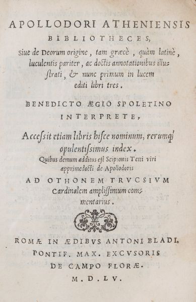 Apollodoro di Atene : Apollodori Atheniensis Bibliotheces, siue de Deorum origine, tam Grc, qum Latin, luculentis pariter, ac doctis annotationibus illustrati, & nunc primum in lucem editi libri tres  - Asta Libri, Autografi e Stampe - Associazione Nazionale - Case d'Asta italiane