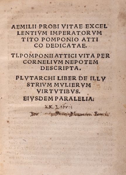 Plutarco : Aemilii Probi Vit excellentium imperatorum Tito Pomponio Attico Dedicatae - T. Pomponii Attici Vita per Cornelium Nepotem descripta - Plutarchi Liber de illustrium mulierum  virtutibus eiusdem paralelia  - Asta Libri, Autografi e Stampe - Associazione Nazionale - Case d'Asta italiane