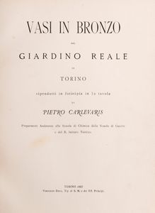 Pietro  Carlevaris : Vasi in bronzo del Giardino Reale di Torino riprodotti in fototipia  in 32 tavole  - Asta Libri, Autografi e Stampe - Associazione Nazionale - Case d'Asta italiane