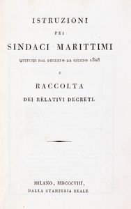 Istruzioni per i sindaci marittimi istituiti dal decreto del 22 giugno del 1808  - Asta Libri, Autografi e Stampe - Associazione Nazionale - Case d'Asta italiane