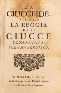 Nicolò Lombardi : La ciucceide, o puro la reggia de li ciucce conzarvata. Poemma arrojeco.  - Asta Libri, Autografi e Stampe - Associazione Nazionale - Case d'Asta italiane