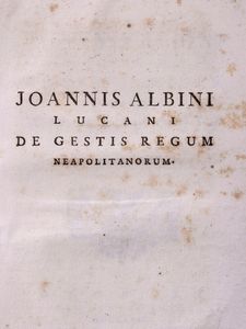 Giovanni Albini : De Rebus Gestis Regum Neapolitanorum ab Aragonia qui extant.  - Asta Libri, Autografi e Stampe - Associazione Nazionale - Case d'Asta italiane