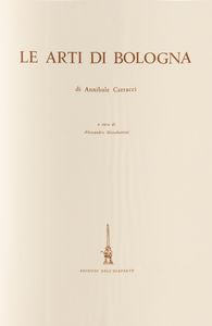 ANNIBALE CARRACCI : Le Arti di Bologna  - Asta Libri, Autografi e Stampe - Associazione Nazionale - Case d'Asta italiane