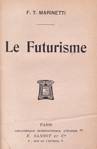 Filippo Tommaso Marinetti : Le Futurisme  - Asta Libri, Autografi e Stampe - Associazione Nazionale - Case d'Asta italiane