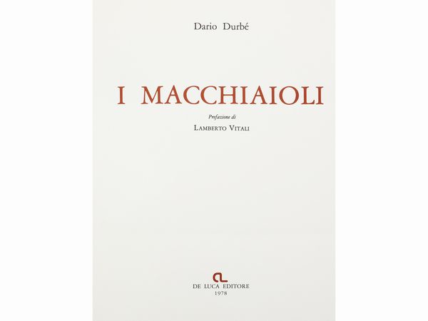 Dario Durb, I Macchiaioli, De Luca Editore, 1978  - Asta Una casa al Ponte Vecchio - Associazione Nazionale - Case d'Asta italiane