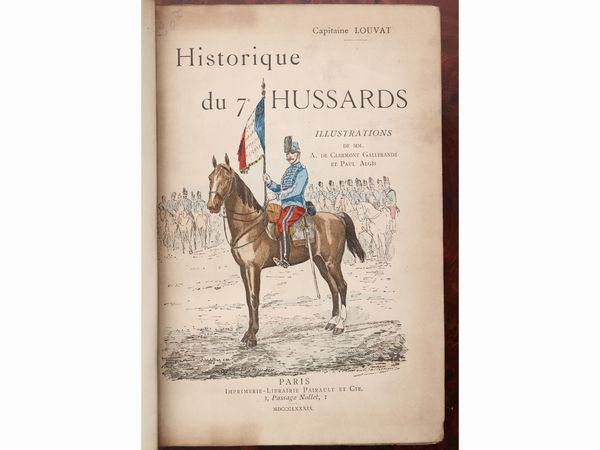 Historique du 7e hussards par le Capitaine Louvat  - Asta Una casa al Ponte Vecchio - Associazione Nazionale - Case d'Asta italiane