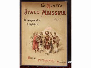 La guerra Italo-Abissina 1895-96 documentata e illustrata  - Asta Una casa al Ponte Vecchio - Associazione Nazionale - Case d'Asta italiane