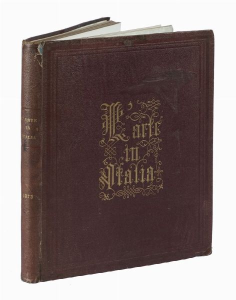 Carlo Felice Biscarra : L'arte in Italia. Rivista mensile di belle arti... Anno quinto. 1873.  - Asta Libri a stampa dal XVI al XX secolo | ASTA A TEMPO - PARTE II  - Associazione Nazionale - Case d'Asta italiane