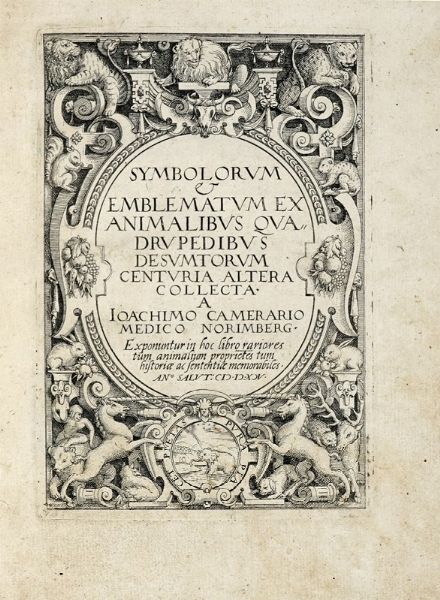 JOACHIM CAMERARIUS : Symbolorum & emblematum ex animalibus quadrupedibus...  - Asta Libri a stampa dal XVI al XX secolo | ASTA A TEMPO - PARTE II  - Associazione Nazionale - Case d'Asta italiane