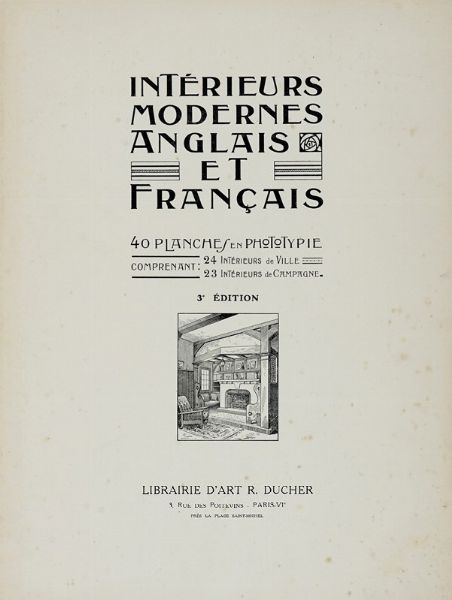 PIERRE CHAREAU : Intrieurs modernes anglais et franais. 40 planches en phototypie [...]. 3 dition.  - Asta Libri a stampa dal XVI al XX secolo | ASTA A TEMPO - PARTE II  - Associazione Nazionale - Case d'Asta italiane